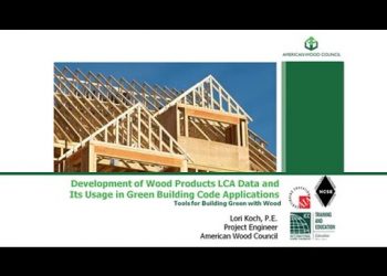 GB300 – Development of Wood Products LCA Data and Its Usage in Green Building Codes