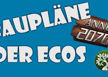 ANNO 2070 BAUPLÄNE: ECO – ALLE PRODUKTIONEN + TIPPS [Deutsch/FULL HD/ECO]