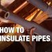 How to Insulate Pipes: Weatherization Tips