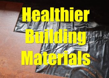 Healthier Building Materials: My Quest for Improved Indoor Air Quality