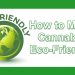 How to Make Cannabis Eco-Friendly and Better for the Environment