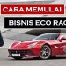 CARA MEMULAI BISNIS ECO RACING