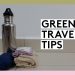 11 Tips For (A Little More) Eco Friendly Travel
