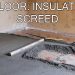 How to Build a Floor – Insulation and Screed