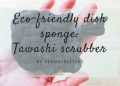 How to make your own eco-friendly dish sponge: Tawashi scrubber ✨