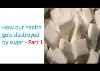 How our health gets destroyed by sugar – Part 1